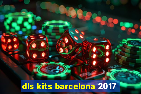 dls kits barcelona 2017